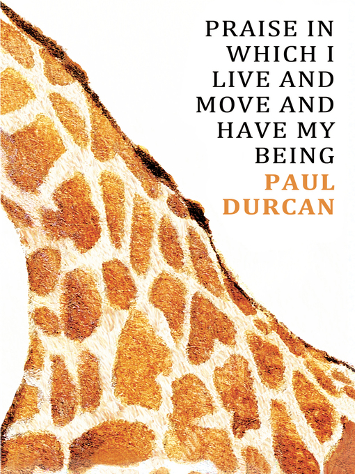Title details for Praise in Which I Live and Move and Have My Being by Paul Durcan - Wait list